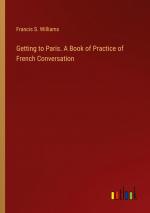 Getting to Paris. A Book of Practice of French Conversation / Francis S. Williams / Taschenbuch / Paperback / Englisch / 2024 / Outlook Verlag / EAN 9783385246607