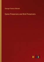 Game Preservers and Bird Preservers / George Francis Morant / Taschenbuch / Paperback / Englisch / 2024 / Outlook Verlag / EAN 9783385246423