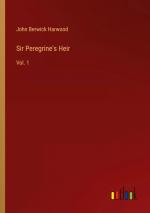 Sir Peregrine's Heir / Vol. 1 / John Berwick Harwood / Taschenbuch / Paperback / Englisch / 2024 / Outlook Verlag / EAN 9783385251403