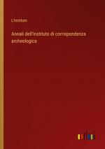 Annali dell'Instituto di corrispondenza archeologica / L'Instituto / Taschenbuch / Paperback / Italienisch / 2024 / Outlook Verlag / EAN 9783368716394