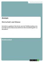 Herrschaft und Klasse / Inwiefern appliziert Reckwitz mit der Teilübernahme des bourdieuschen Klassenmodells den Herrschaftsbegriff von Bourdieu? / Anonymous / Taschenbuch / Paperback / 24 S. / 2024