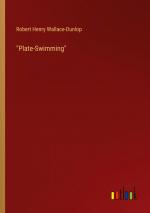 "Plate-Swimming" / Robert Henry Wallace-Dunlop / Taschenbuch / Paperback / Englisch / 2024 / Outlook Verlag / EAN 9783368655075