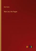 Wan Lee, the Pagan / Bret Harte / Taschenbuch / Paperback / Englisch / 2024 / Outlook Verlag / EAN 9783368654573