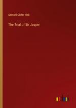 The Trial of Sir Jasper / Samuel Carter Hall / Taschenbuch / Paperback / Englisch / 2024 / Outlook Verlag / EAN 9783368653873