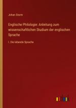 Englische Philologie: Anleitung zum wissenschaftlichen Studium der englischen Sprache / I. Die lebende Sprache / Johan Storm / Taschenbuch / Paperback / 484 S. / Deutsch / 2024 / Outlook Verlag