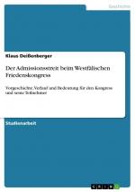 Der Admissionsstreit beim Westfälischen Friedenskongress / Vorgeschichte, Verlauf und Bedeutung für den Kongress und seine Teilnehmer / Klaus Deißenberger / Taschenbuch / Paperback / 28 S. / Deutsch