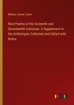 Rare Poems of the Sixteenth and Seventeenth Centuries. A Supplement to the Anthologies Collected and Edited with Notes / William James Linton / Taschenbuch / Paperback / Englisch / 2024