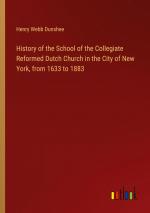 History of the School of the Collegiate Reformed Dutch Church in the City of New York, from 1633 to 1883 / Henry Webb Dunshee / Taschenbuch / Paperback / Englisch / 2024 / Outlook Verlag