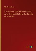 A Text-Book on Commercial Law. For the Use of Commercial Colleges, High Schools and Academies / Salter Storrs Clark / Taschenbuch / Paperback / Englisch / 2024 / Outlook Verlag / EAN 9783385343702