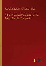 A Short Protestant Commentary on the Books of the New Testament / Paul Wilhelm Schmidt (u. a.) / Taschenbuch / Paperback / Englisch / 2024 / Outlook Verlag / EAN 9783385343689