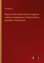 Reports of the United German Evangelical Lutheran Congregations in North America, specially in Pennsylvania / Anonymous / Taschenbuch / Paperback / Englisch / 2024 / Outlook Verlag / EAN 9783368669942