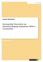 Steuerpolitik Österreichs zur Krisenbewältigung. Finanzkrise 2008 vs. Corona-Krise / Sandra Apfelthaler / Taschenbuch / 72 S. / Deutsch / 2024 / GRIN Verlag / EAN 9783963551864