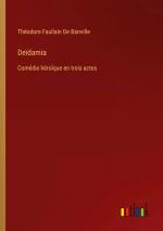 Deïdamia / Comédie héroïque en trois actes / Théodore Faullain De Banville / Taschenbuch / Paperback / Französisch / 2024 / Outlook Verlag / EAN 9783385039643