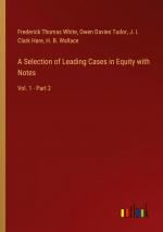 A Selection of Leading Cases in Equity with Notes / Vol. 1 - Part 2 / Frederick Thomas White (u. a.) / Taschenbuch / Paperback / Englisch / 2024 / Outlook Verlag / EAN 9783368721091