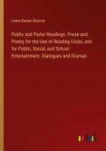 Public and Parlor Readings. Prose and Poetry for the Use of Reading Clubs, and for Public, Social, and School Entertainment. Dialogues and Dramas / Lewis Baxter Monroe / Taschenbuch / Paperback / 2024