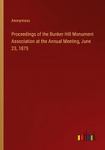 Proceedings of the Bunker Hill Monument Association at the Annual Meeting, June 23, 1875 / Anonymous / Taschenbuch / Paperback / Englisch / 2024 / Outlook Verlag / EAN 9783385384019