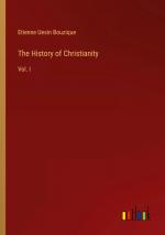 The History of Christianity / Vol. I / Etienne Uesin Bouzique / Taschenbuch / Paperback / Englisch / 2024 / Outlook Verlag / EAN 9783385387409