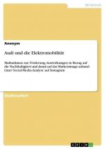 Audi und die Elektromobilität / Maßnahmen zur Förderung, Auswirkungen in Bezug auf die Nachhaltigkeit und damit auf das Markenimage anhand einer Social-Media-Analyse auf Instagram / Anonymous / Buch