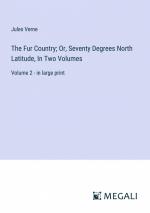 The Fur Country; Or, Seventy Degrees North Latitude, In Two Volumes / Volume 2 - in large print / Jules Verne / Taschenbuch / Paperback / Englisch / 2024 / Megali Verlag / EAN 9783387322767