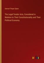 The Legal-Tender Acts, Considered in Relation to Their Constitutionality and Their Political Economy / Samuel Thayer Spear / Taschenbuch / Paperback / Englisch / 2024 / Outlook Verlag