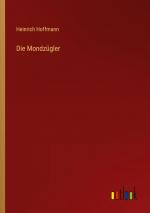 Die Mondzügler / Heinrich Hoffmann / Taschenbuch / Paperback / 96 S. / Deutsch / 2024 / Outlook Verlag / EAN 9783368671921