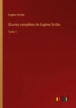 uvres complètes de Eugène Scribe / Tome 1 / Eugène Scribe / Taschenbuch / Paperback / Französisch / 2024 / Outlook Verlag / EAN 9783385049727