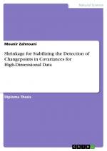 Shrinkage for Stabilizing the Detection of Changepoints in Covariances for High-Dimensional Data / Mounir Zahnouni / Taschenbuch / Paperback / Englisch / 2024 / GRIN Verlag / EAN 9783389010921