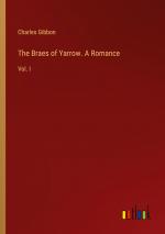 The Braes of Yarrow. A Romance / Vol. I / Charles Gibbon / Taschenbuch / Paperback / Englisch / 2024 / Outlook Verlag / EAN 9783385422827