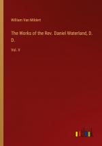 The Works of the Rev. Daniel Waterland, D. D. / Vol. V / William Van Mildert / Taschenbuch / Paperback / Englisch / 2024 / Outlook Verlag / EAN 9783385127098