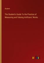 The Student's Guide To the Practice of Measuring and Valuing Artificers' Works / Student / Taschenbuch / Paperback / Englisch / 2024 / Outlook Verlag / EAN 9783385125995