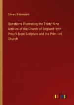 Questions Illustrating the Thirty-Nine Articles of the Church of England: with Proofs from Scripture and the Primitive Church / Edward Bickersteth / Taschenbuch / Paperback / Englisch / 2024