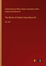 The Works of Hubert Howe Bancroft / Vol. XVI / Andrew Dickson White (u. a.) / Taschenbuch / Paperback / Englisch / 2024 / Outlook Verlag / EAN 9783385446137