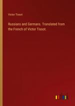 Russians and Germans. Translated from the French of Victor Tissot. / Victor Tissot / Taschenbuch / Paperback / Englisch / 2024 / Outlook Verlag / EAN 9783385444546