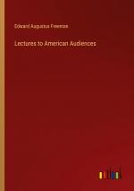 Lectures to American Audiences / Edward Augustus Freeman / Taschenbuch / Paperback / Englisch / 2024 / Outlook Verlag / EAN 9783385444324