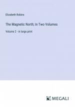 The Magnetic North; In Two Volumes / Volume 2 - in large print / Elizabeth Robins / Taschenbuch / Paperback / Englisch / 2024 / Megali Verlag / EAN 9783387333992