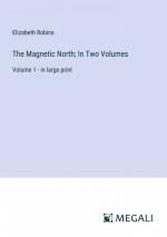 The Magnetic North; In Two Volumes / Volume 1 - in large print / Elizabeth Robins / Taschenbuch / Paperback / Englisch / 2024 / Megali Verlag / EAN 9783387333916