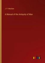 A Manual of the Antiquity of Man / J. P. Maclean / Taschenbuch / Paperback / Englisch / 2024 / Outlook Verlag / EAN 9783385255661