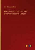 Notes on Issues in Jury Trials. With References to Reported Examples / John Black Leslie Birnie / Taschenbuch / Paperback / Englisch / 2024 / Outlook Verlag / EAN 9783385449152