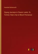 Zigzag Journeys in Classic Lands. Or, Tommy Toby's trip to Mount Parnassus / Hezekiah Butterworth / Taschenbuch / Paperback / Englisch / 2024 / Outlook Verlag / EAN 9783385457492