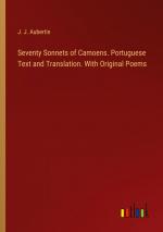 Seventy Sonnets of Camoens. Portuguese Text and Translation. With Original Poems / J. J. Aubertin / Taschenbuch / Paperback / Englisch / 2024 / Outlook Verlag / EAN 9783385452688