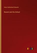 Rossini and His School / Henry Sutherland Edwards / Taschenbuch / Paperback / Englisch / 2024 / Outlook Verlag / EAN 9783385452169