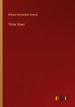 Three Vows / William Batchelder Greene / Taschenbuch / Paperback / Englisch / 2024 / Outlook Verlag / EAN 9783385457010