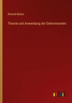 Theorie und Anwendung der Determinanten / Richard Baltzer / Taschenbuch / Paperback / 288 S. / Deutsch / 2024 / Outlook Verlag / EAN 9783385456969