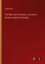 The White Sea Peninsula, a Journey in Russian Lapland and Karelia / Edward Rae / Taschenbuch / Paperback / Englisch / 2024 / Outlook Verlag / EAN 9783385456877