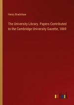 The University Library. Papers Contributed to the Cambridge University Gazette, 1869 / Henry Bradshaw / Taschenbuch / Paperback / Englisch / 2024 / Outlook Verlag / EAN 9783385456839