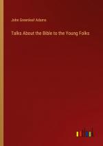 Talks About the Bible to the Young Folks / John Greenleaf Adams / Taschenbuch / Paperback / Englisch / 2024 / Outlook Verlag / EAN 9783385453630