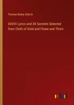 XXXVI Lyrics and XII Sonnets Selected from Cloth of Gold and Flowe and Thorn / Thomas Bailey Aldrich / Taschenbuch / Paperback / Englisch / 2024 / Outlook Verlag / EAN 9783385472389