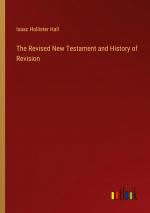 The Revised New Testament and History of Revision / Isaac Hollister Hall / Taschenbuch / Paperback / Englisch / 2024 / Outlook Verlag / EAN 9783385472907