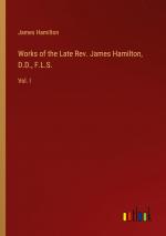 Works of the Late Rev. James Hamilton, D.D., F.L.S. / Vol. I / James Hamilton / Taschenbuch / Paperback / Englisch / 2024 / Outlook Verlag / EAN 9783385472587