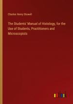 The Students' Manual of Histology, for the Use of Students, Practitioners and Microscopists / Charles Henry Stowell / Taschenbuch / Paperback / Englisch / 2024 / Outlook Verlag / EAN 9783385470132